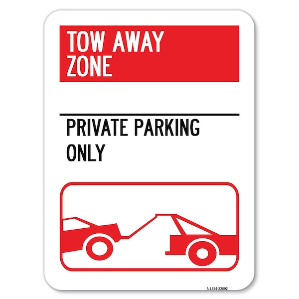 Signmission Tow Away Zone Private Parking W/ Car Towing Heavy-Gauge Alum Parking Sign, 18" x 24", A-1824-22802 A-1824-22802 - main
